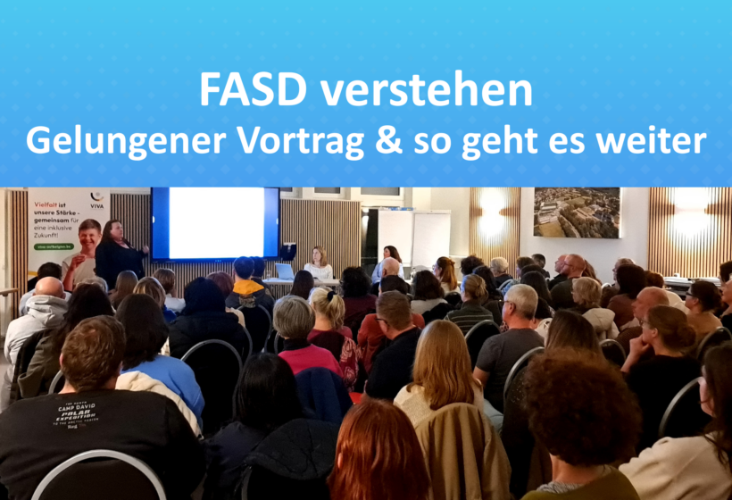 FASD verstehen gelungener Vortrag - so geht es weiter